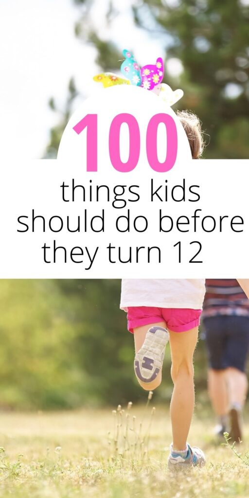 100 things kids should do before they turn 12