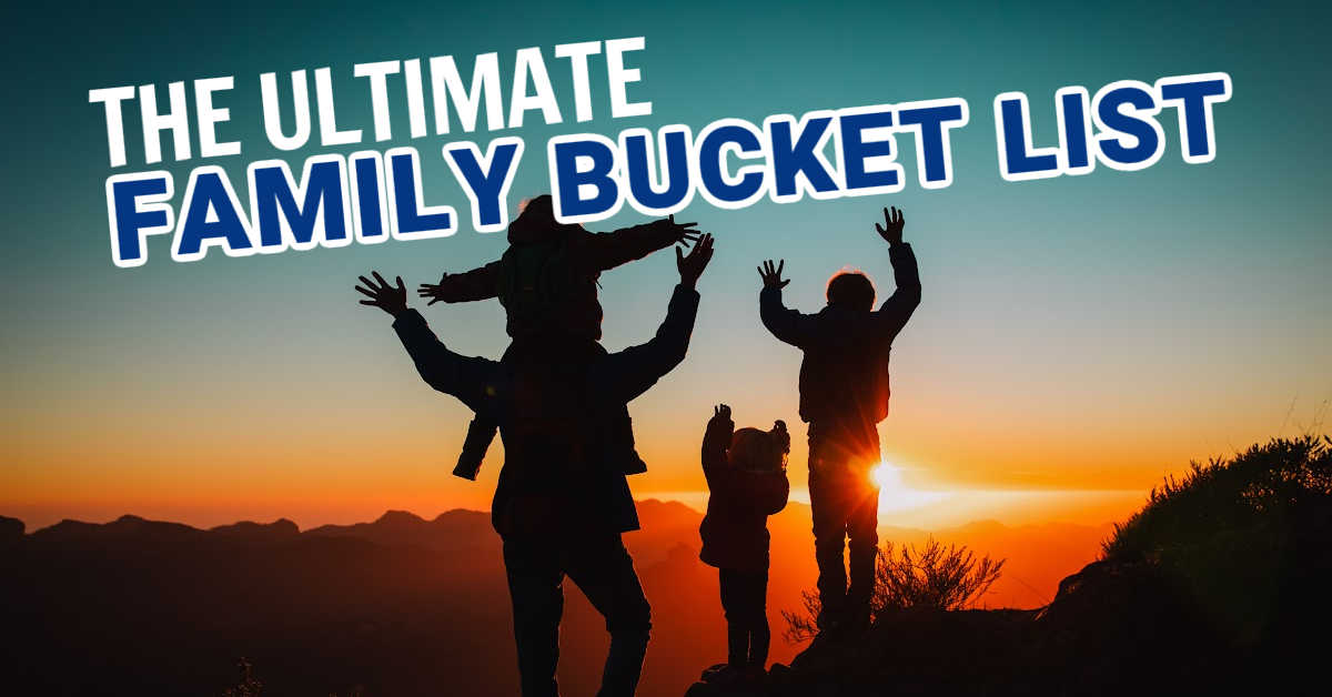 The ultimate family bucket list
